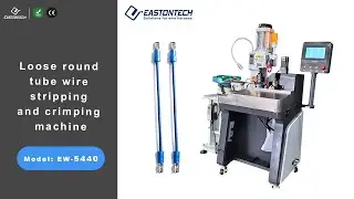 EW-5440 Loose round tube wire stripping and crimping machine EASTONTECH