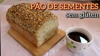 PÃO DE SEMENTES SEM GLÚTEN | FAÇA E VENDA RENDA EXTRA VENDENDO PÃO SEM GLÚTEN