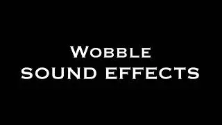 Wobble sound effects