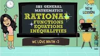 RATIONAL FUNCTIONS, EQUATIONS AND INEQUALITIES | SHS GENERAL MATHEMATICS GRADE 11