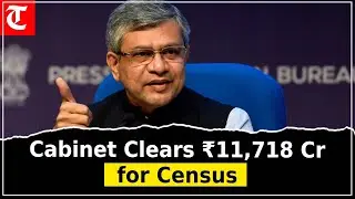 Ashwini Vaishnaw announces Cabinet approval of ₹11,718 crore budget for Census 2027