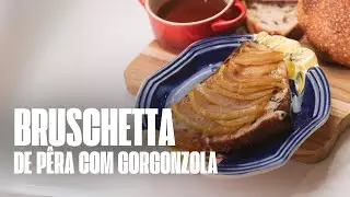 Como fazer BRUSCHETTA DE PÊRA COM GORGONZOLA | Renata Fontanetti