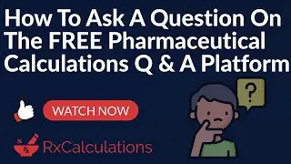 How To Ask A Question On The FREE RxCalculations Q & A Platform
