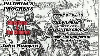 PILGRIMS PROGRESS 2nd-STAGE 8-Part 3-PILGRIMS Enter ENCHANTED GROUND-Dangerous 