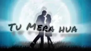 New song Tu Mera hua #love #song #lovemusic #music #newsong #newmusic 