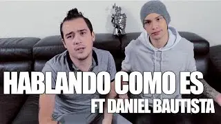 HABLANDO COMO ES FT DANIEL BAUTISTA
