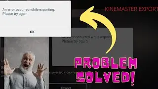 🚫Kinemaster Exporting Problem - after NewUpdate ☑️ | Error occurred while Exporting Problem