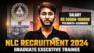 NLC Recruitment 2024 | Graduate Executive Trainee | Salary & Allowances | Detailed Notification Out