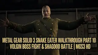 Metal Gear Solid 3 Snake Eater Walkthrough Part 10 &ndash; Volgin Boss Fight & Shagohod Battle | MGS3 HD
