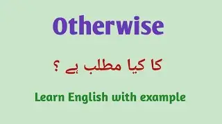 Otherwise meaning in Urdu | otherwise ka Urdu mein Kia matlab hota ha 