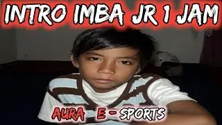 INTRO IMBA JR 1 JAM - AURA E- SPORTS
