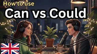 Learn English with Real Conversations Podcast | How to Use Can vs Could in English