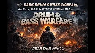 💣 Dark Drum & Bass Warfare | Alix Perez, DLR, SPY, Ray Keith, Creatures, DJ Ron | 2025 DnB Mix 🎧