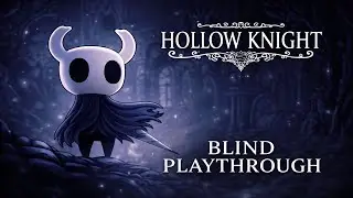 Hollow Knight Blind Playthrough | Exploration, Boss Attempts & Progress