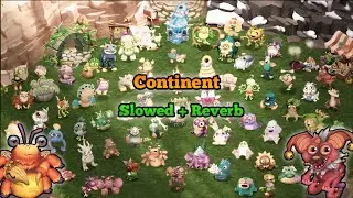 Continent Slowed + Reverb - My Singing Monsters (Hyehehe Update)