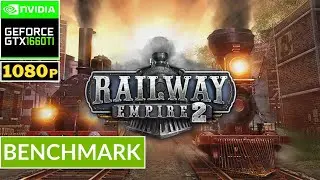 RAILWAY EMPIRE 2 - GTX 1660 Ti | Benchmark Testing Gameplay | EGPU EXP GDC TH3P4G3
