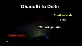 Zero visibility | Extreme Fog and Traffic | Dhanolti to Delhi | Never Visit on Weekend | Part 3