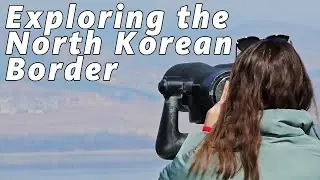 Exploring the North Korean DMZ Border - Trip from Seoul