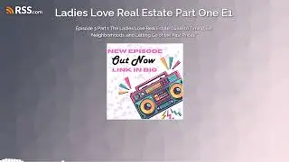 Episode 3 Part 1 The Ladies Love Real Estate Guide to Timing, LA Neighborhoods, and Letting...