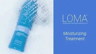 Moisturizing Treatment: Loma Product Knowledge