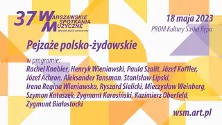 37. WSM - Pejzaże polsko - żydowskie (18.05.2023)