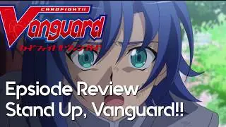 Cardfight!! Vanguard V Ep 01 Review - Stand Up, Vanguard!