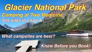 Two Medicine Campground Review of Loop A.  Which sites are the best?  Know before you book!
