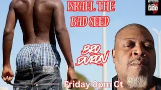 ISRAEL the bad seed !!!!