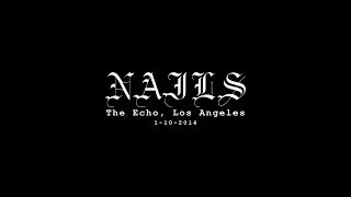 Nails - The Echo - Los Angeles (Full Set)