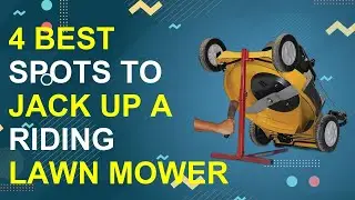 4 Best Spots To Jack Up A Riding Lawn Mower 2026 | Safely Lift Lawn Mower Spots