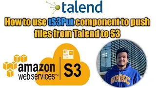 5. How to send files from talend studio to AWS S3 Bucket using tS3Put l ts3Put l Talend