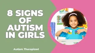 Is My Daughter Autistic? 8 Signs of Autism in Girls