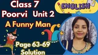 Class 7 English | Unit 2 Poem A Funny Man | Exercise Solution Explained | Purvi Textbook Page 63-69