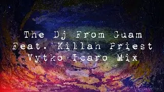 The Dj From Guam Feat. Killah Priest (Vytko Icaro Mix)