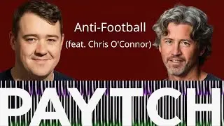 Anti-Football (feat. Chris O'Connor) | Matt and Shane's Secret Podcast
