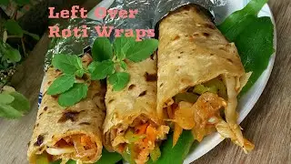Left Over Roti Wraps | Left Over Chapati Rolls | Healthy Recipe From Left Over Roti | With Subtitles