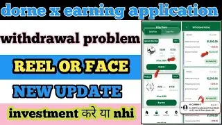 Dorne x earning app withdrawal problem real or fake New update