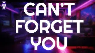 LUM!X, Lucas & Steve ⚡ Can't Forget You (Club Mix) / Lyrics