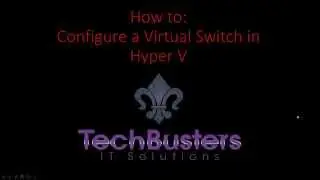 Configure a Virtual Switch in Microsoft's Hyper V