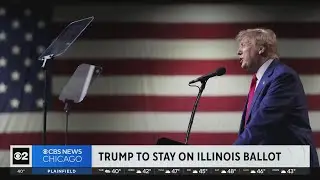 Former President Trump to stay on Illinois ballot