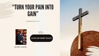 &ldquo;Turn Your Pain Into Gain&rdquo; by Chaplain Barry Black