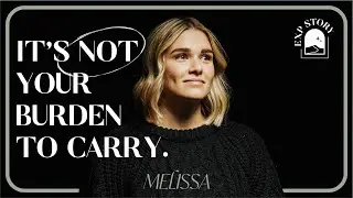 Healing from Childhood Trauma - EXP Story: Melissa