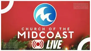Christmas Eve Service -  Church of the Midcoast LIVE