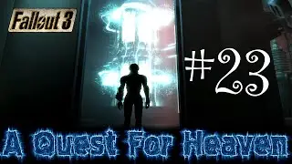 Fallout 3: A Quest For Heaven - 23 - Поиски Продолжаются