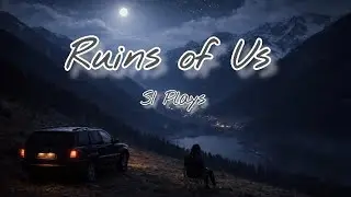 Ruins of Us |  Lost Love Song &ndash; SI Plays (Lyrics)
