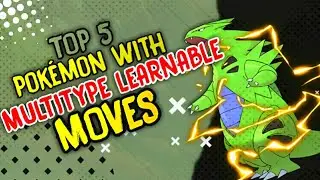 Top 5 Multitype Moves Learnable Pokemon
