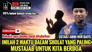 💥 JANGAN LEWATKAN !! 2 WAKTU PALING MUSTAJAB UNTUK BERDOA SAAT SHOLAT - USTADZ AMMI NUR BAITS
