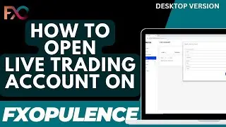 How to open Live Trading Account on FXOpulence