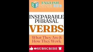Inseparable Phrasal Verbs | What They Are & How They Work