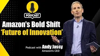 Amazon CEO Andy Jassy on AI, Leadership & Reinventing Innovation